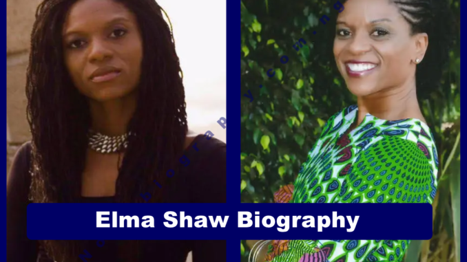 Elma Shaw Biography