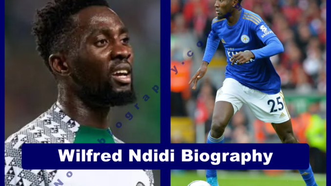 Wilfred Ndidi Biography