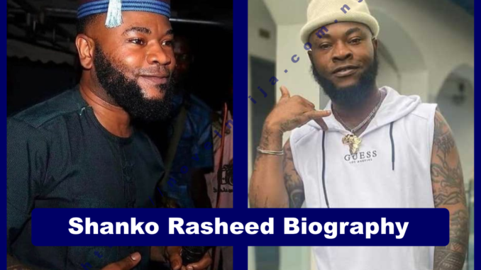 Shanko Rasheed Biography